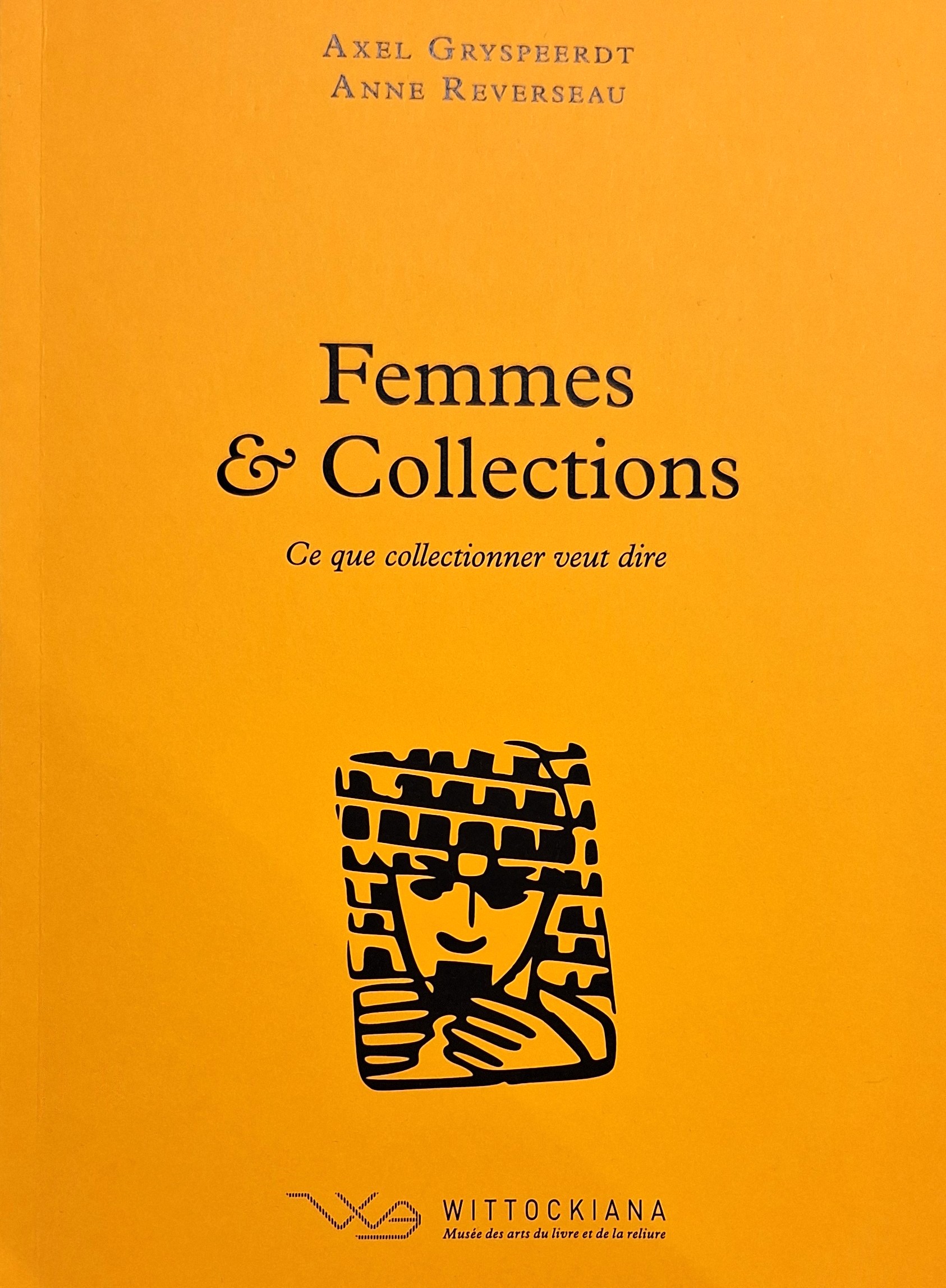 Gryspeerdt, A. et Reverseau, A., Femmes & Collections, Bruxelles, Wittockiana, 2025 (Ce que collectionner veut dire, 5).